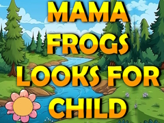                                                                     Mama Frog Looks For Child קחשמ