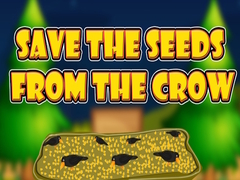                                                                     Save the Seeds from the Crow קחשמ