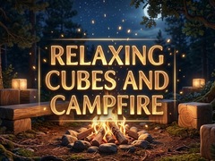                                                                     Relaxing Cubes and Campfire קחשמ