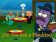                                                                     No, I'm not a Plankton קחשמ