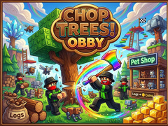                                                                     Chop Trees! Obby קחשמ