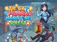                                                                     Tricky Prank: Annoying Quest  קחשמ