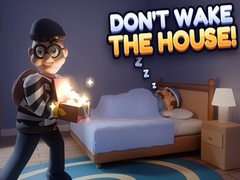                                                                     Don’t Wake the House! קחשמ