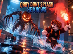                                                                     Obby Dont Splash He Knows קחשמ