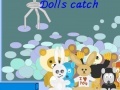                                                                     Doll's catch קחשמ